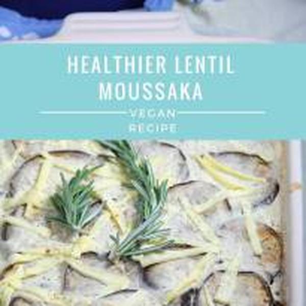 Healthier Lentil Moussaka | Vegan, Gluten-