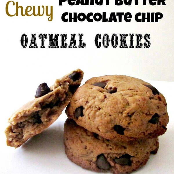 Peanut Butter Chocolate Chip Oatmeal Cookies